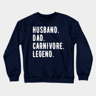 HUSBAND DAD CARNIVORE LEGEND FUNNY MEAT LOVING FATHER Crewneck Sweatshirt